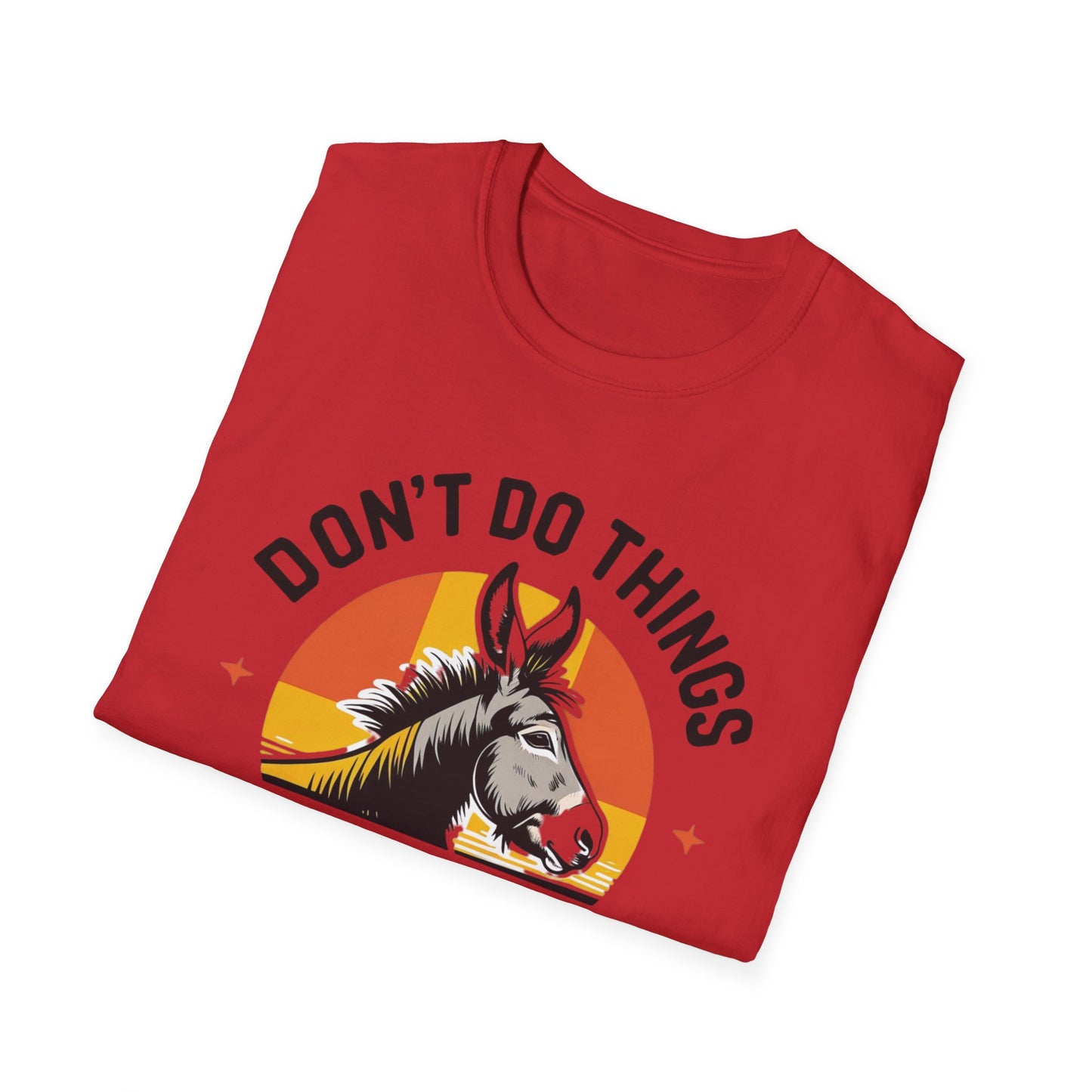 Don't Do Things Half Unisex T-Shirt, Fun Graphic Tee, Perfect for Animal Lovers, Casual Outfit, Unique Gift Idea