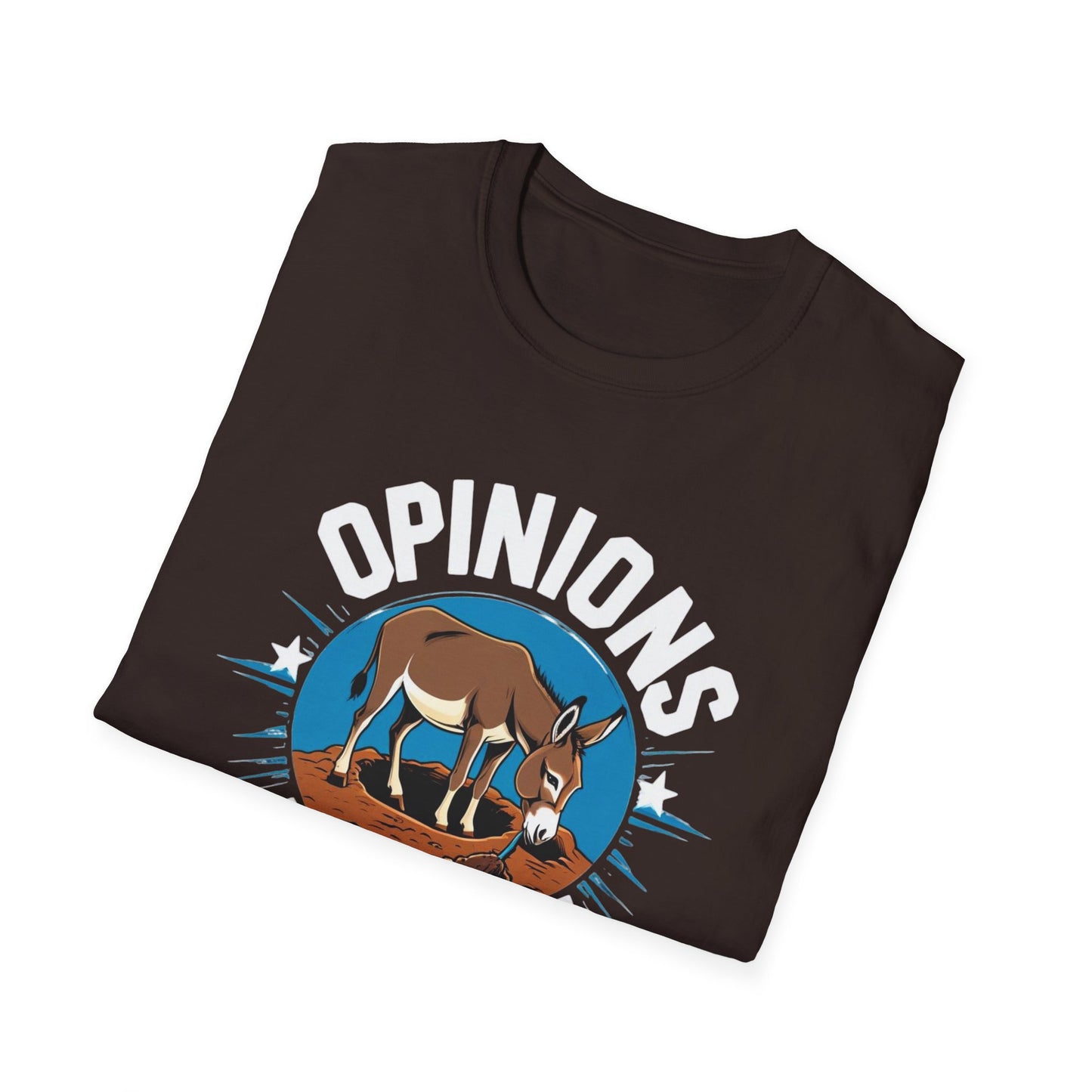 Opinions are like A holes! Fun Opinion-Themed Unisex T-Shirt, Comfortable Graphic Tee for Casual Wear, Perfect Gift for Friends, Humor Shirt for Any Occasion