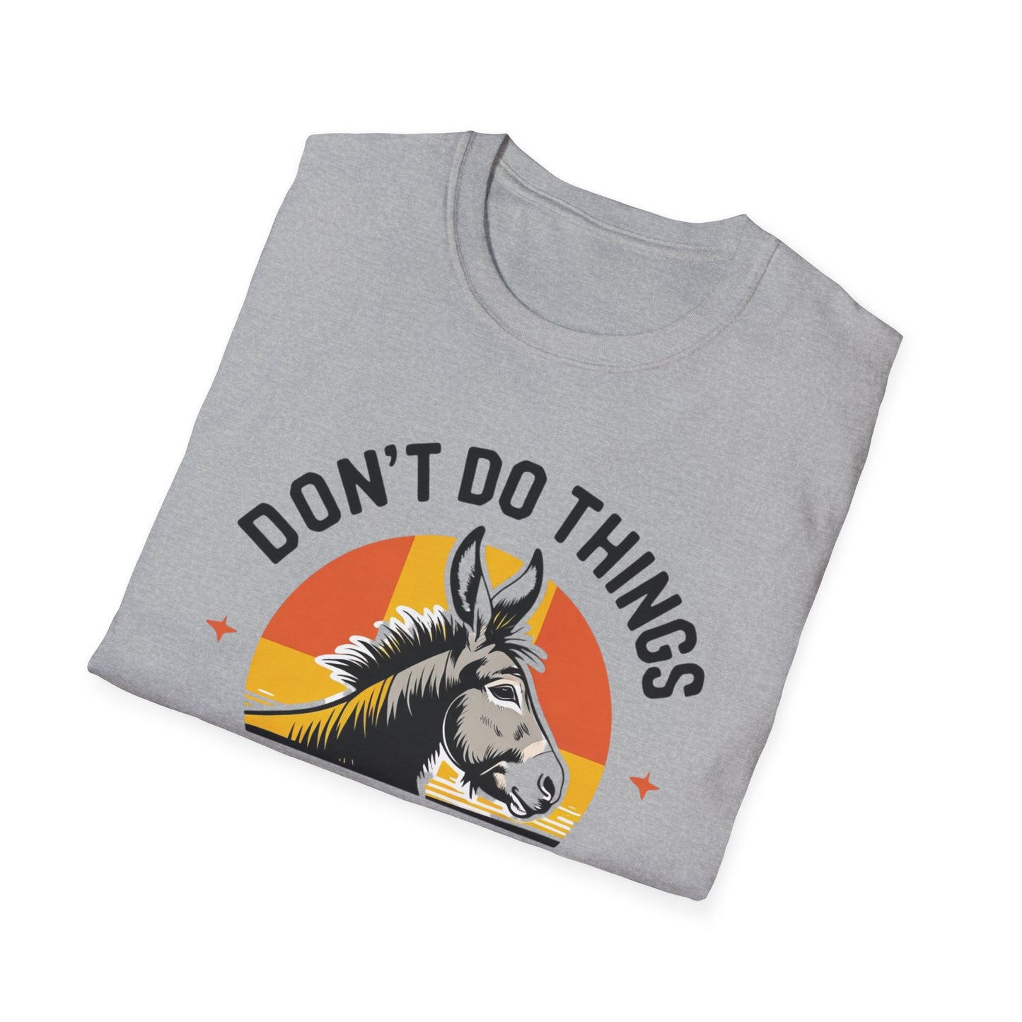 Don't Do Things Half Unisex T-Shirt, Fun Graphic Tee, Perfect for Animal Lovers, Casual Outfit, Unique Gift Idea