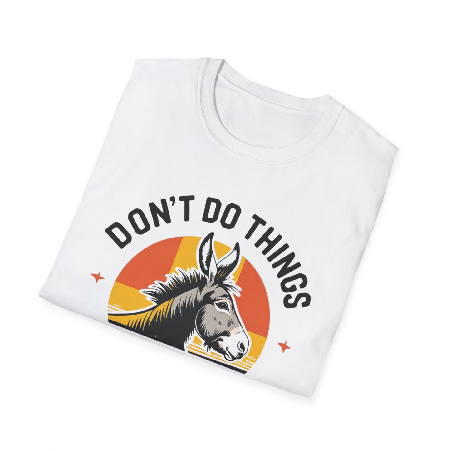 Don't Do Things Half Unisex T-Shirt, Fun Graphic Tee, Perfect for Animal Lovers, Casual Outfit, Unique Gift Idea