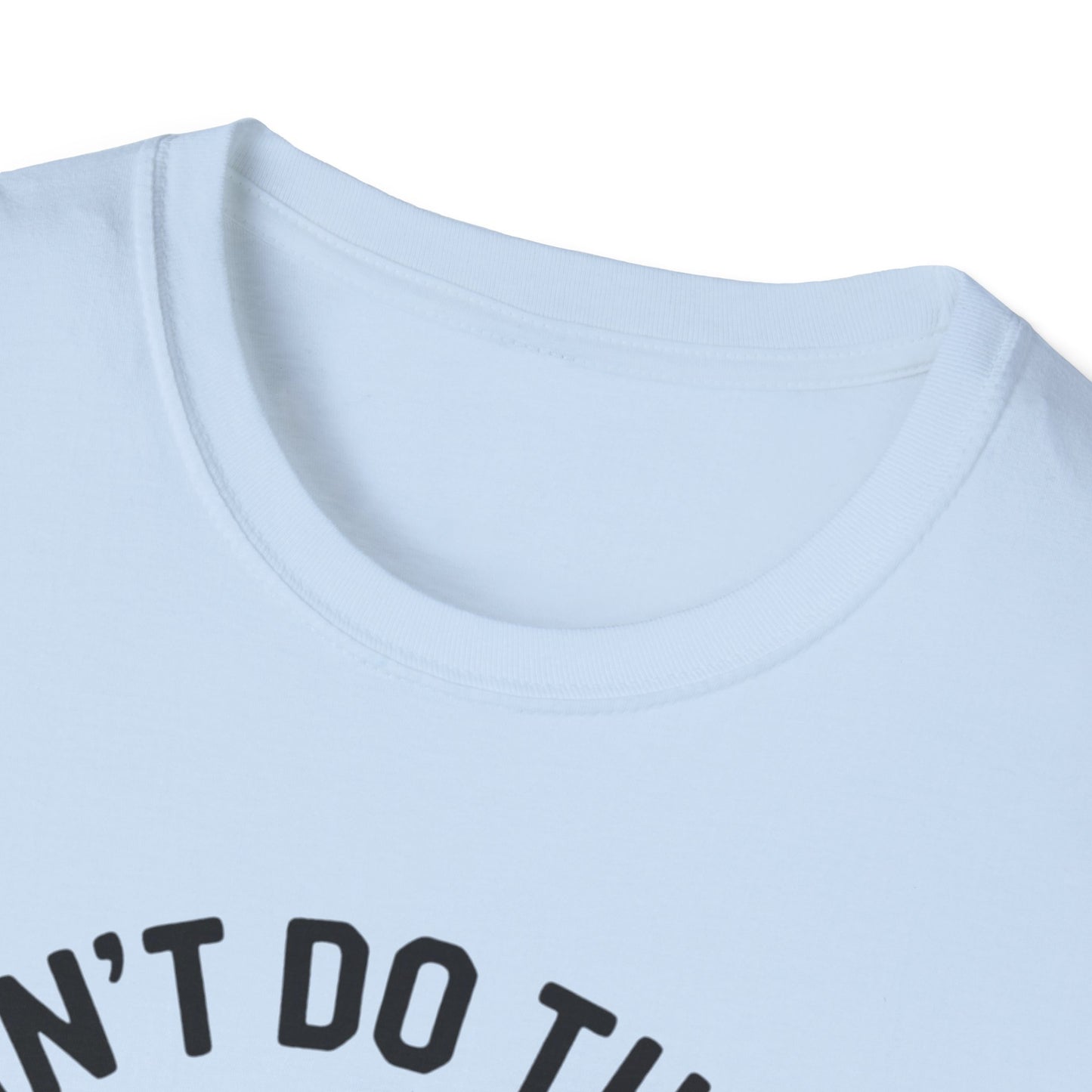 Don't Do Things Half Unisex T-Shirt, Fun Graphic Tee, Perfect for Animal Lovers, Casual Outfit, Unique Gift Idea