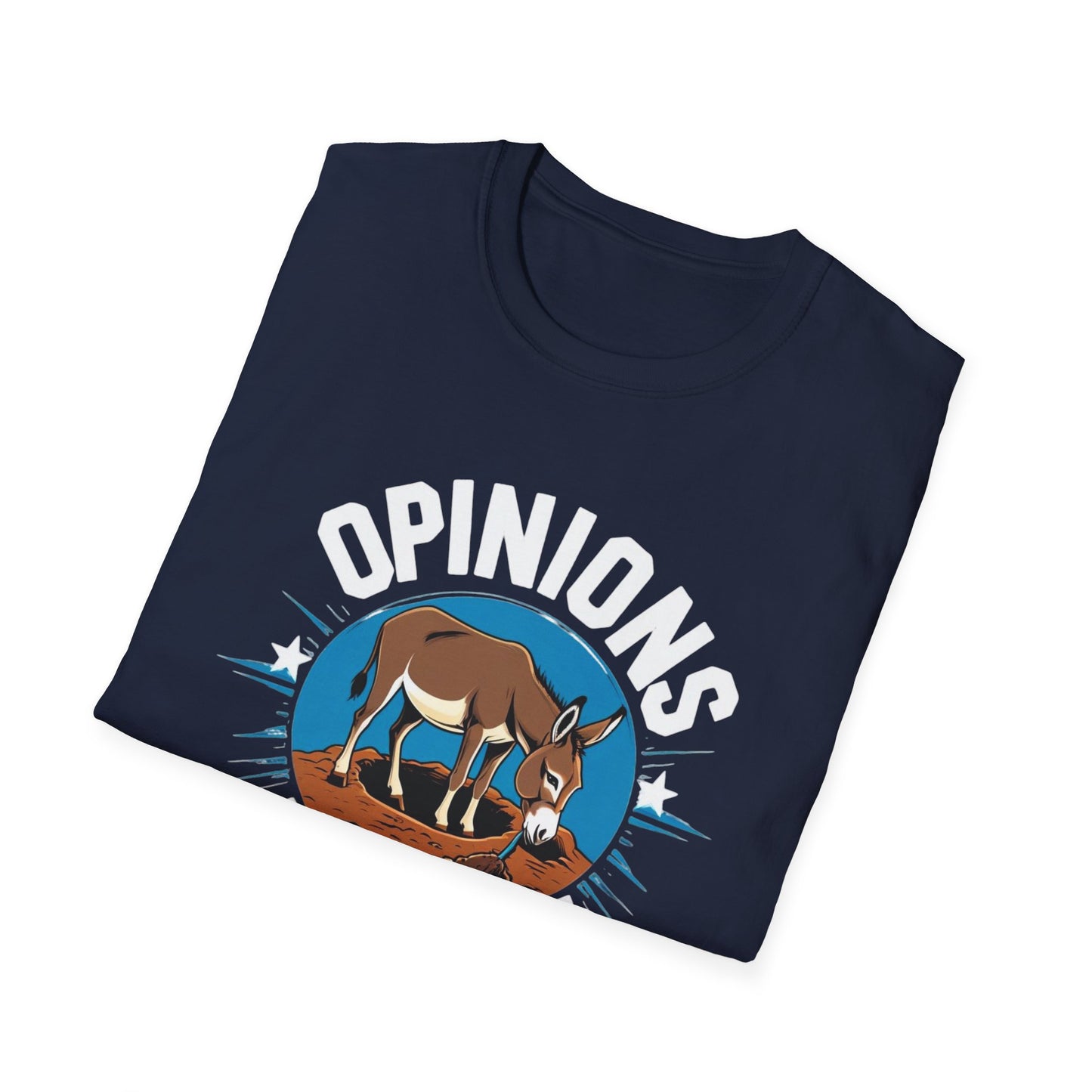 Opinions are like A holes! Fun Opinion-Themed Unisex T-Shirt, Comfortable Graphic Tee for Casual Wear, Perfect Gift for Friends, Humor Shirt for Any Occasion