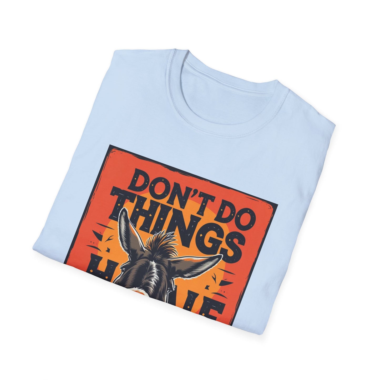 "Don't Do Things Half" - Casual Wear, Gift for Friends, Positive Vibe, Everyday Style, Inspirational Apparel