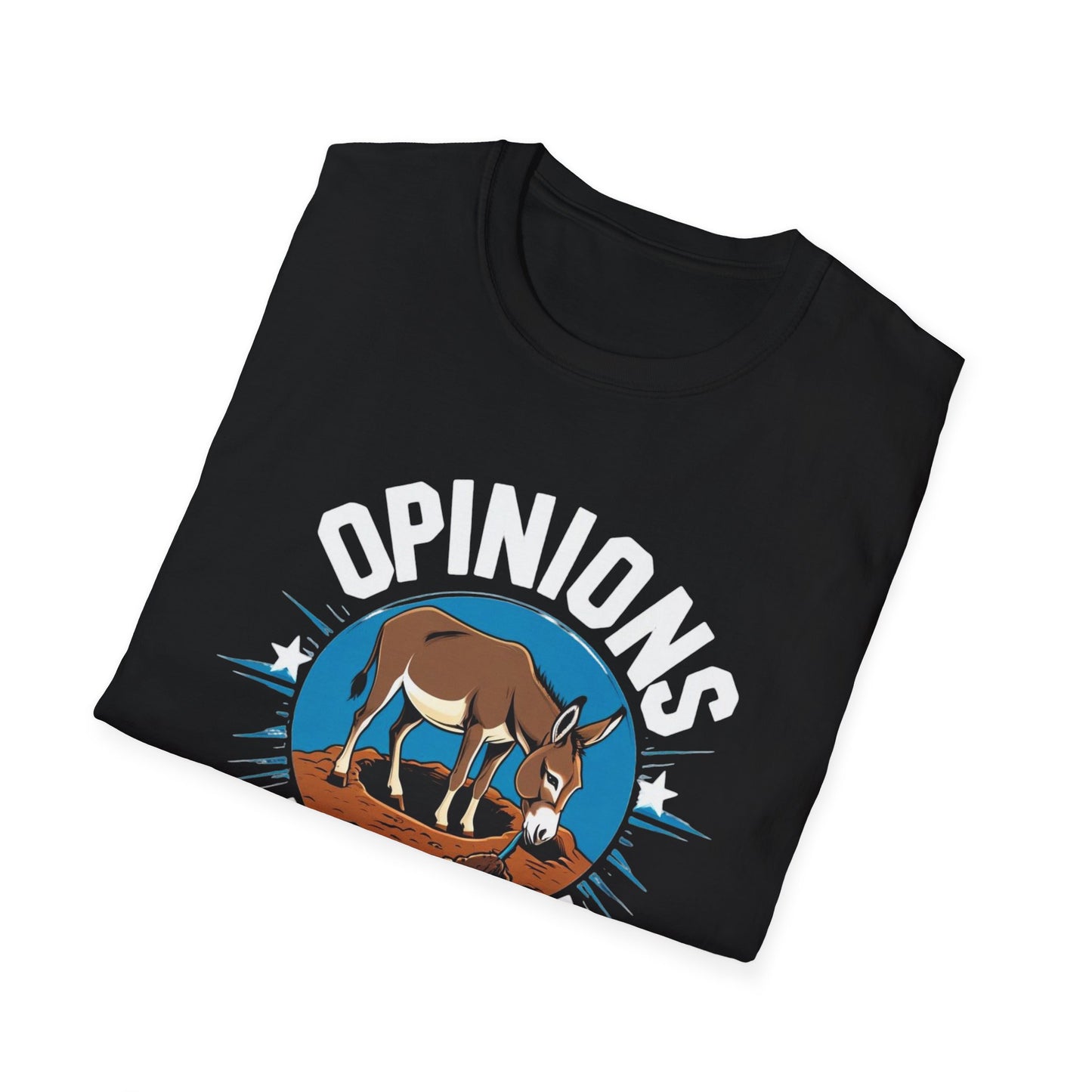 Opinions are like A holes! Fun Opinion-Themed Unisex T-Shirt, Comfortable Graphic Tee for Casual Wear, Perfect Gift for Friends, Humor Shirt for Any Occasion