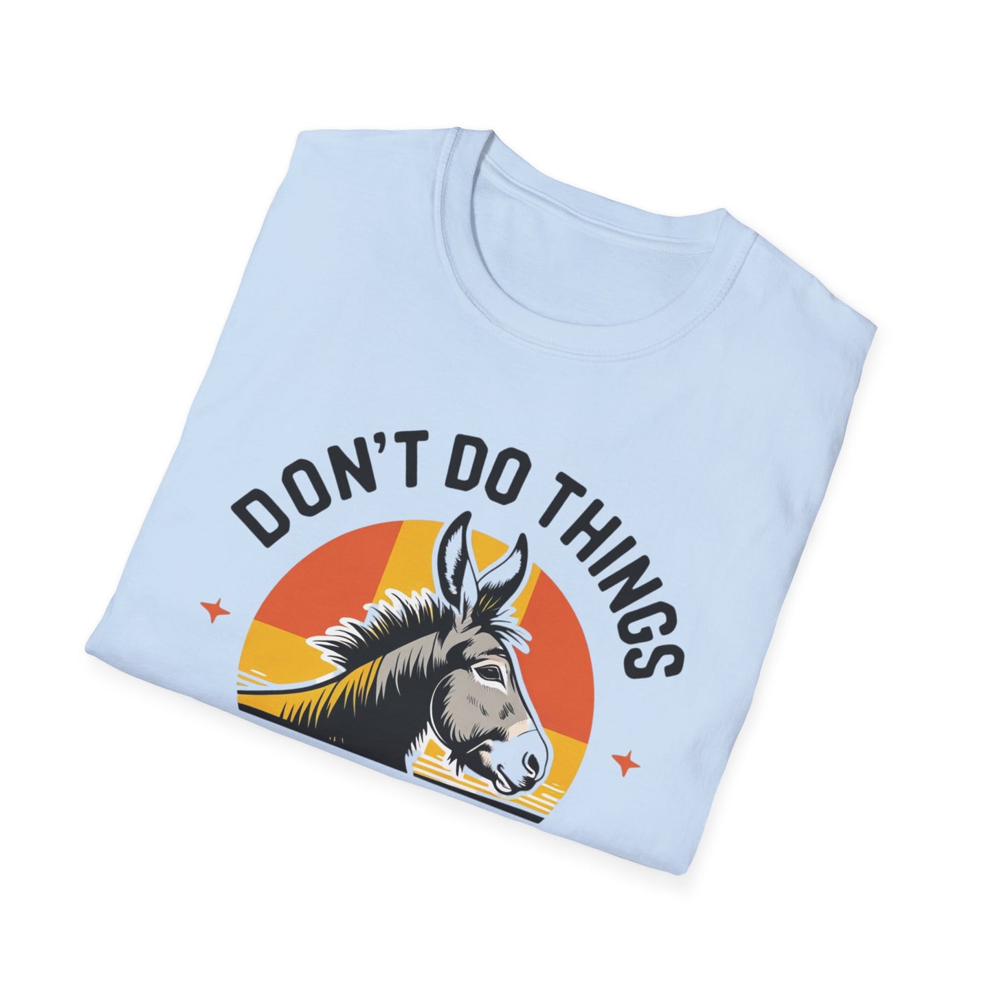 Don't Do Things Half Unisex T-Shirt, Fun Graphic Tee, Perfect for Animal Lovers, Casual Outfit, Unique Gift Idea