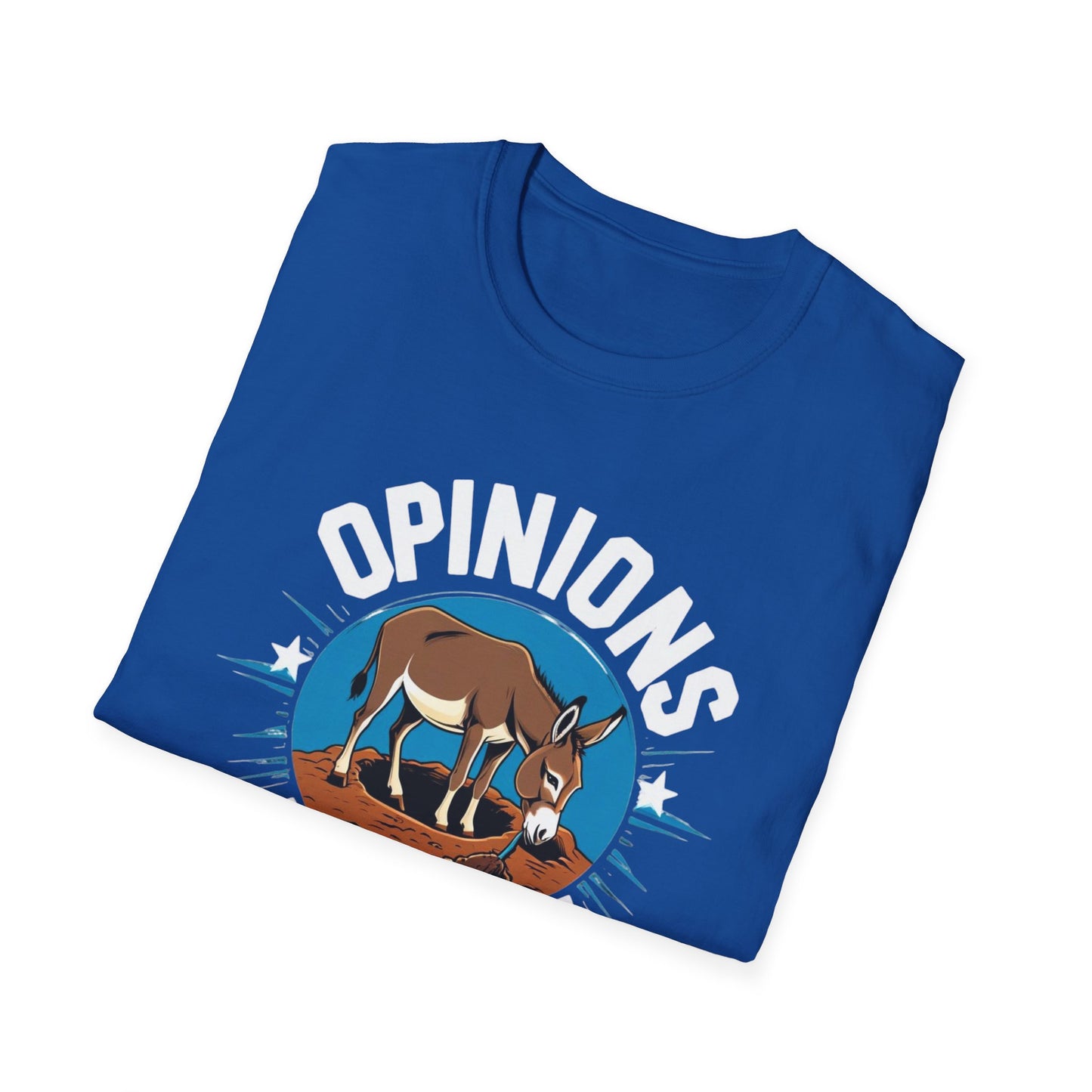 Opinions are like A holes! Fun Opinion-Themed Unisex T-Shirt, Comfortable Graphic Tee for Casual Wear, Perfect Gift for Friends, Humor Shirt for Any Occasion